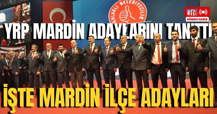 Yeniden Refah Partisi'nin, Mardin adayları belli oldu